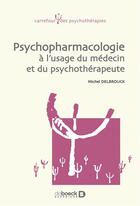 Couverture du livre « Psychopharmacologie à l'usage du médecin et du psychothérapeute » de Michel Delbrouck aux éditions De Boeck Superieur