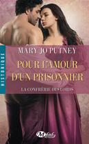 Couverture du livre « La confrérie des Lords Tome 4 : pour l'amour d'un prisonnier » de Mary Jo Putney aux éditions Milady