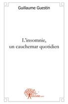 Couverture du livre « L'insomnie, un cauchemar quotidien » de Guillaume Guestin aux éditions Edilivre