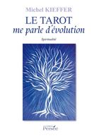 Couverture du livre « Le tarot me parle d'évolution » de Michel Kieffer aux éditions Editions Persée