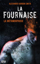 Couverture du livre « La fournaise t.3 ; la métamorphose » de Alexandre Gordon Smith aux éditions 12-21