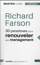 Couverture du livre « 30 paradoxes pour renouveler son management » de Richard Farson aux éditions Maxima