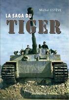 Couverture du livre « La saga du Tiger » de Michel Esteve aux éditions Heimdal