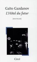 Couverture du livre « L'hôtel du futur » de Gaito Gazdanov aux éditions Circe