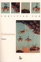 Couverture du livre « Enfantésies » de Christian Yor aux éditions Petit Vehicule