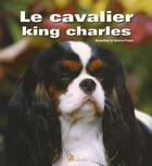 Couverture du livre « Le cavalier King Charles » de Valerie Parent et Amandine Parent aux éditions Artemis