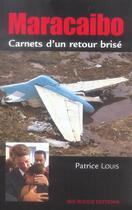 Couverture du livre « Maracaibo, carnets d'un retour brisé » de Patrice Louis aux éditions Ibis Rouge