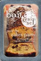 Couverture du livre « Cakes party - boite grain de sel » de Cahet/Cailleret aux éditions Tana