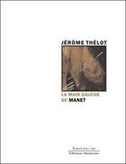 Couverture du livre « La main gauche de Manet : ou l'abaissement de l'image » de Jerome Thelot aux éditions Manucius