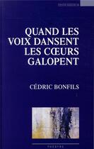 Couverture du livre « Quand les voix dansent les coeurs galopent » de Cedric Bonfils aux éditions Espaces 34