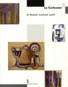 Couverture du livre « Le corbusier ; le dessin comme outil » de Musee Des Beaux-Arts aux éditions Fage