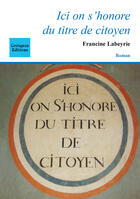 Couverture du livre « Ici on s'honore du titre de citoyen » de Francine Labeyrie aux éditions Coetquen Editions
