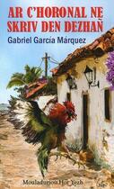 Couverture du livre « Ar c'horonal ne skriv den dezhan » de Gabriel Garcia Marquez aux éditions Hor Yezh