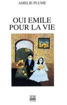 Couverture du livre « Oui Emile pour la vie » de Amelie Plume aux éditions Zoe