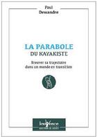 Couverture du livre « La parabole du kayakiste ; trouver sa trajectoire dans un monde en transition » de Paul Dewandre aux éditions Jouvence