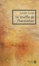 Couverture du livre « Le souffle de l'harmattan » de Sylvain Trudel aux éditions Typo