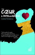 Couverture du livre « Au coeur de l'intelligence » de Colette Portelance aux éditions Du Cram