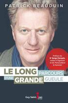 Couverture du livre « Le long parcours d'une grande gueule » de Patrick Beauduin aux éditions Guy Saint-jean