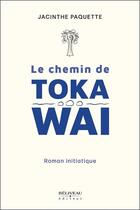 Couverture du livre « Le chemin de Toka Wai » de Jacinthe Paquette aux éditions Beliveau