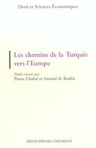 Couverture du livre « Les chemins de la Turquie vers l'Europe : actes du colloque, 2 novembre 2000, université d'Artois » de Arnaud De Raulin aux éditions Pu D'artois