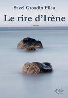 Couverture du livre « Le rire d'Irène » de Suzel Grondin Pilou aux éditions Chevre Feuille Etoilee
