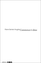Couverture du livre « Commencer à deux » de Pierre-Damien Huygue aux éditions Editions Mix