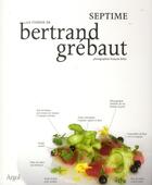 Couverture du livre « Bertrand Grébaut ; septime » de Francois Flohic et Bertrand Grebaut aux éditions Argol