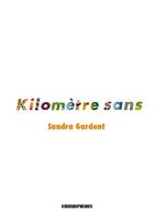 Couverture du livre « Kilomètre sans » de Sandra Gardent aux éditions Kirographaires