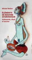 Couverture du livre « Éléments de routine ayurvédique : Autonomie, rituel et ascèse » de Michel Weber aux éditions Chromatika