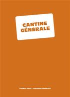 Couverture du livre « Cantine generale » de Phamily First aux éditions Magasins Generaux