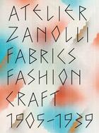 Couverture du livre « Atelier Zanolli : fabrics, fashion, craft 1905-1939 » de  aux éditions Scheidegger
