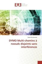 Couverture du livre « DYMO Multi-chemins à noeuds disjoints sans interférences » de Nawel Bendimerad aux éditions Editions Universitaires Europeennes