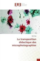 Couverture du livre « La transposition didactique des microphotographies » de Atig Adel aux éditions Editions Universitaires Europeennes