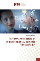 Couverture du livre « Performance sociale et digitalisation au sein des fonctions RH » de Amandine Batirbek aux éditions Editions Universitaires Europeennes