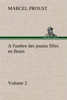 Couverture du livre « À la recherche du temps perdu t.2 ; à l'ombre des jeunes filles en fleurs t.2 » de Marcel Proust aux éditions Tredition