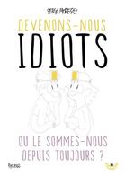 Couverture du livre « Devenons-nous idiots ou le sommes-nous depuis toujours ? » de Sergi Moreso aux éditions Bang