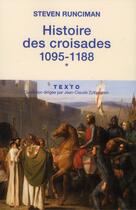 Couverture du livre « Histoire des croisades Tome 1 ; 1095-1188 » de Steven Runciman aux éditions Tallandier