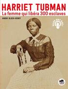 Couverture du livre « Harriet Tubman la femme qui libéra 300 esclaves » de Anouk Bloch-Henry aux éditions Oskar