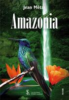 Couverture du livre « Amazonia » de Metas Jean aux éditions Sydney Laurent