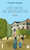 Couverture du livre « Les gens de Mogador Tome 1 : Julia Tome 1 » de Elisabeth Barbier aux éditions Archipoche