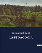 Couverture du livre « LA PEDAGOGIA » de Immanuel Kant aux éditions Culturea