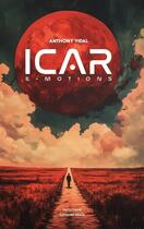 Couverture du livre « Icar - E-Motions » de Anthony Vidal aux éditions Editions Maia