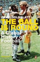 Couverture du livre « The ball is round ; a global history of football » de David Goldblatt aux éditions Adult Pbs