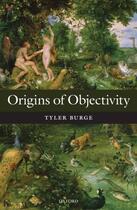 Couverture du livre « Origins of Objectivity » de Burge Tyler aux éditions Oup Oxford