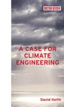 Couverture du livre « A CASE FOR CLIMATE ENGINEERING » de David Keith aux éditions Mit Press