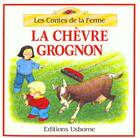 Couverture du livre « La chevre grognon » de Heather Amery et Stephen Cartwright aux éditions Usborne