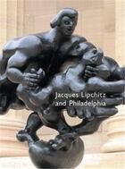 Couverture du livre « Jacques lipchitz and philadelphia » de Michael Taylor aux éditions Acc Art Books