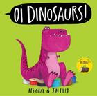 Couverture du livre « OI DINOSAURS! » de Kes Gray aux éditions Hachette