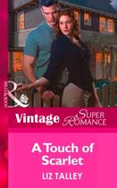 Couverture du livre « A Touch of Scarlet (Mills & Boon Vintage Superromance) (Hometown U.S.A » de Liz Talley aux éditions Mills & Boon Series