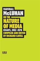 Couverture du livre « Marshall mcluhan on the nature of media essays, 1952 - 1978 » de Marshall Mcluhan aux éditions Gingko Press